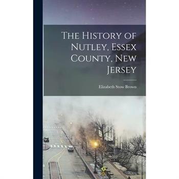 The History of Nutley, Essex County, New Jersey