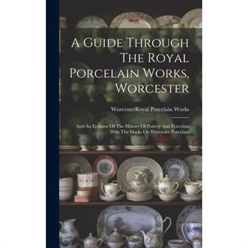 A Guide Through The Royal Porcelain Works, Worcester