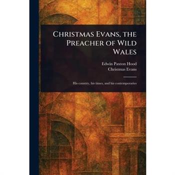 Christmas Evans, the Preacher of Wild Wales