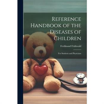 Reference Handbook of the Diseases of Children