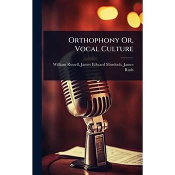 Orthophony Or, Vocal Culture