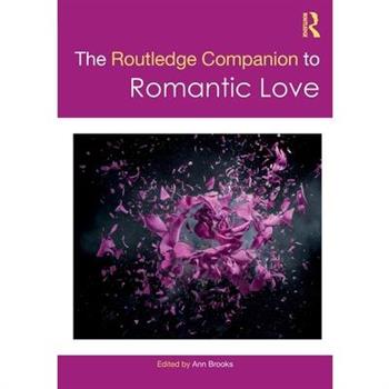 The Routledge Companion to Romantic Love