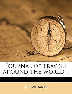 Journal of Travels Around the World ..