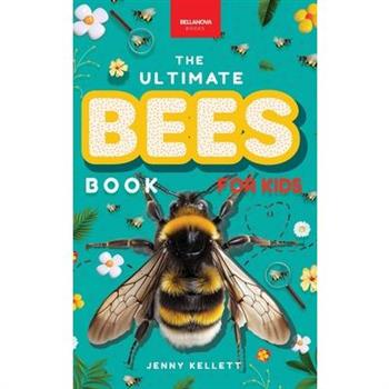 Bees The Ultimate Book