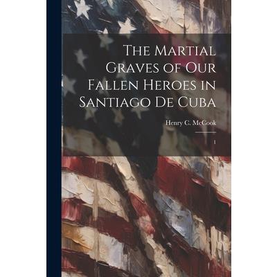 The Martial Graves of our Fallen Heroes in Santiago de Cuba