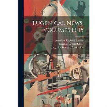 Eugenical News, Volumes 13-15