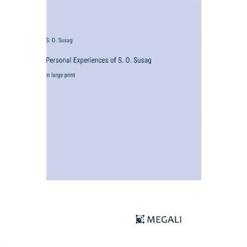 Personal Experiences of S. O. Susag