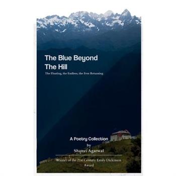 The Blue Beyond The Hills The Floating, the Endless, the Ever Returning