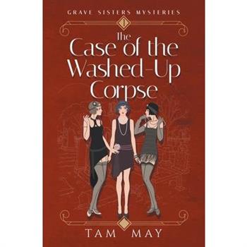 The Case of The Washed-Up Corpse (Grave Sisters Mysteries