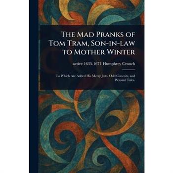 The Mad Pranks of Tom Tram, Son-in-law to Mother Winter