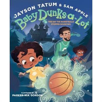 Baby Dunks-A-Lot: The Day the Basketballs Stopped Bouncing