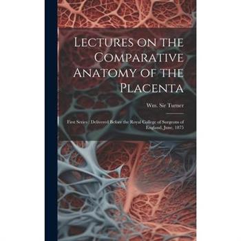 Lectures on the Comparative Anatomy of the Placenta