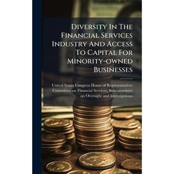 Diversity In The Financial Services Industry And Access To Capital For Minority-owned Businesses