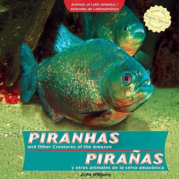 Piranhas and Other Creatures of the Amazon / Pira簽as Y Otros Animales de la Selva Amaz籀nica
