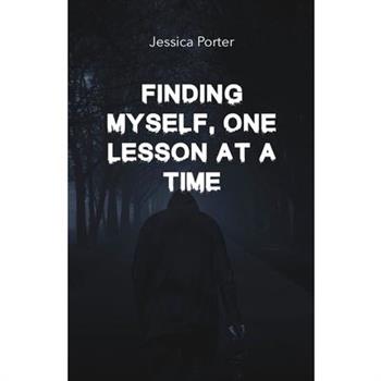 Finding Myself One Lesson At A Time