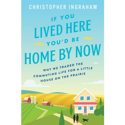 If You Lived Here You’d Be Home by Now