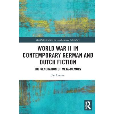 World War II in Contemporary German and Dutch Fiction