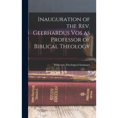 Inauguration of the Rev. Geerhardus Vos as Professor of Biblical Theology