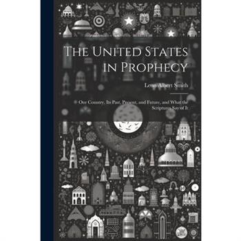 The United States in Prophecy
