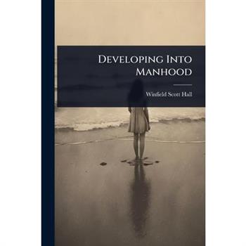 Developing Into Manhood