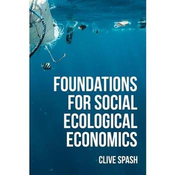 Foundations of Social Ecological Economics