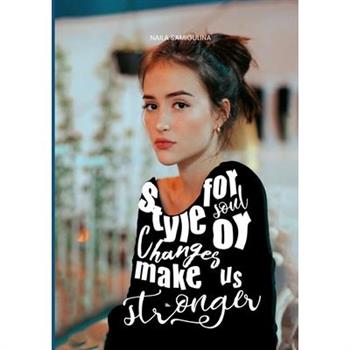 Style for Soul or Changes Make Us Stronger