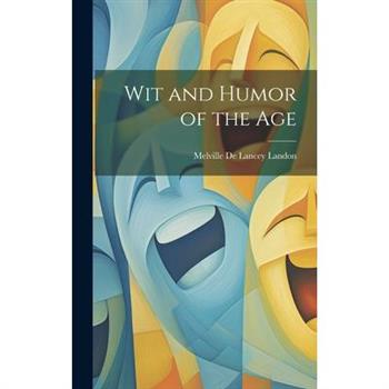 Wit and Humor of the Age