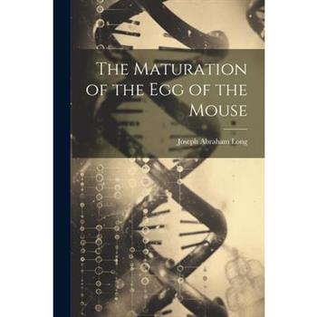 The Maturation of the Egg of the Mouse