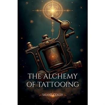 The Alchemy of Tattooing
