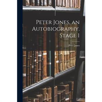 Peter Jones, an Autobiography. Stage 1