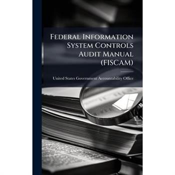 Federal Information System Controls Audit Manual (FISCAM)