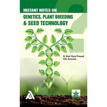 Instant Notes on Genetics, Plant Breeding & Seed Technology