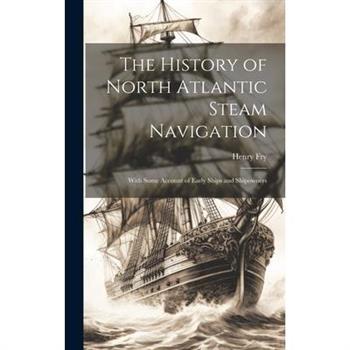 The History of North Atlantic Steam Navigation