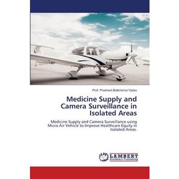 Medicine Supply and Camera Surveillance in Isolated Areas