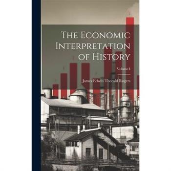 The Economic Interpretation of History; Volume I