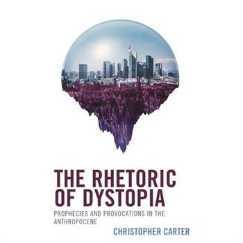 The Rhetoric of Dystopia