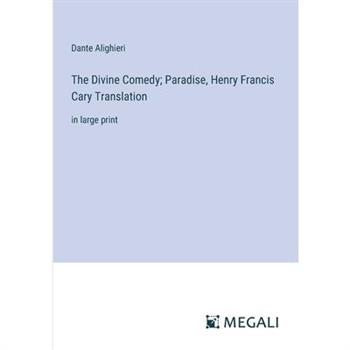 The Divine Comedy; Paradise, Henry Francis Cary Translation