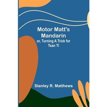 Motor Matt's Mandarin; or, Turning a Trick for Tsan Ti