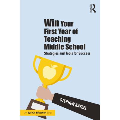 Win Your First Year of Teaching Middle School