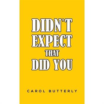 Didn't Expect That Did You