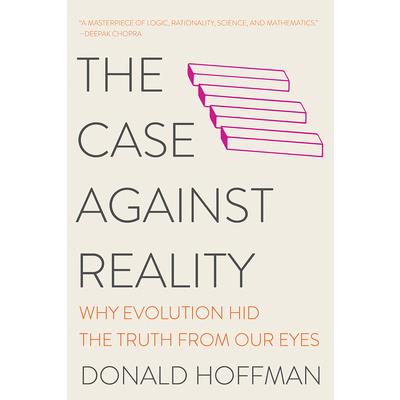 The Case Against Reality