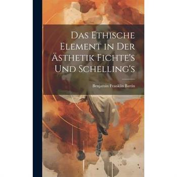 Das Ethische Element in der ?sthetik Fichte's und Schelling's