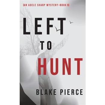 Left to Hunt (An Adele Sharp Mystery-Book Nine)