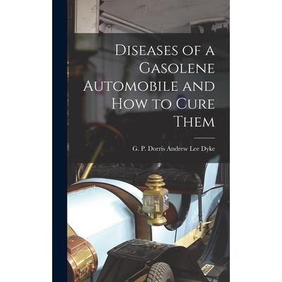 Diseases of a Gasolene Automobile and How to Cure Them
