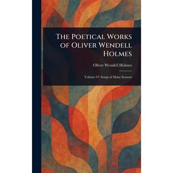 The Poetical Works of Oliver Wendell Holmes