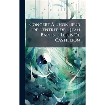 Concert ?€ L'honneur De L'entr?(c)e De ... Jean Baptiste Louis De Castillion