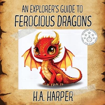 An Explorer’s Guide to Ferocious Dragons