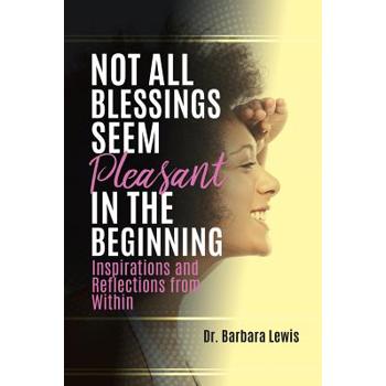 Not All Blessings Seem Pleasant in the Beginning