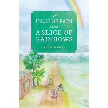 An Inch of Pain with a Slice of Rainbows (a novel)