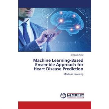 Machine Learning-Based Ensemble Approach for Heart Disease Prediction